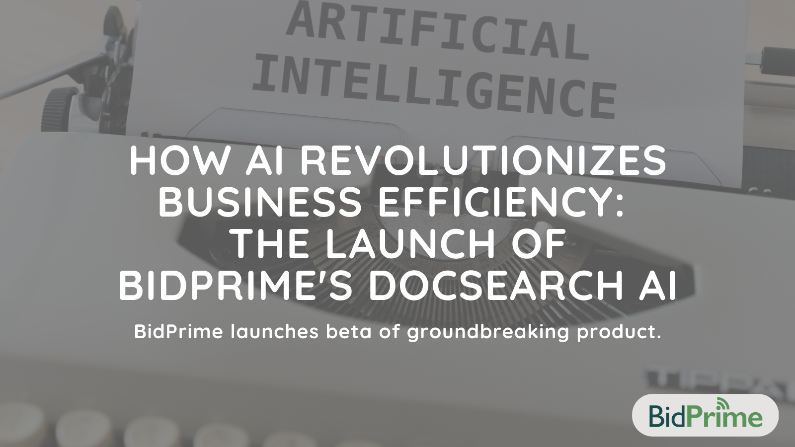 🚀 How AI Revolutionizes Business Efficiency: The Launch of BidPrime's DocSearch AI 🤖