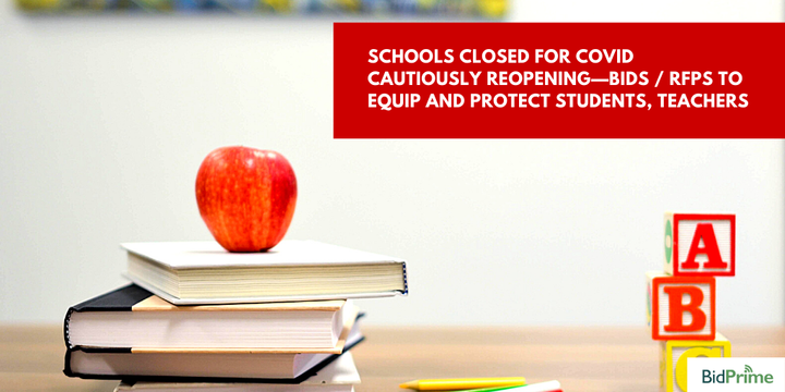 Schools closed for COVID cautiously reopening—bids / RFPs to equip and protect students, teachers