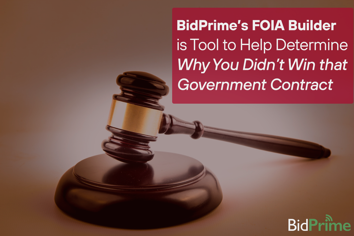 BidPrime’s FOIA Builder is Tool to Help Determine Why You Didn’t Win that Government Contract