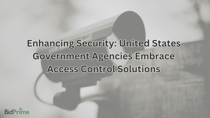 Enhancing Security: United States Government Agencies Embrace Access Control Solutions